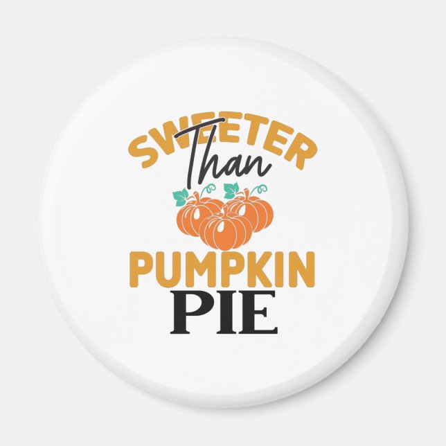 Sweeter Than Pumpkin Pie Magnet (Vorne)