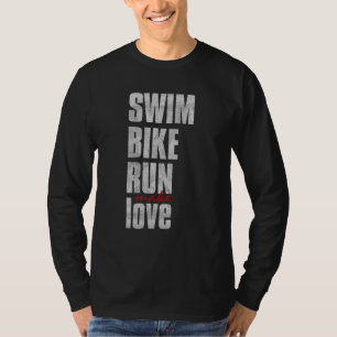 Swim Bike Run Liebe Triathlete Triathlon T-Shirt