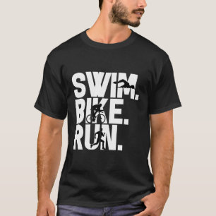 Swim Bike Run Triathlon Triathlete Athletik T-Shirt