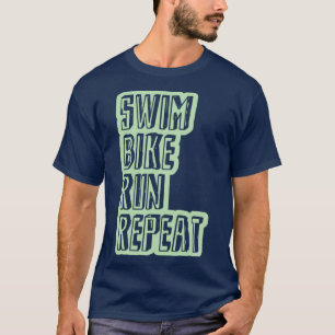 Swim Bike Run Wiederholung Triathlon Sprichwort Gr T-Shirt