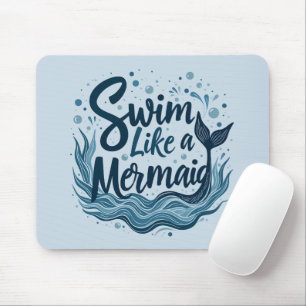 Swim wie ein Meerjungfrau-Zitat Kunst Mousepad