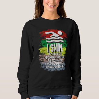 SWIMMER I darunter Run and if you see me running s Sweatshirt
