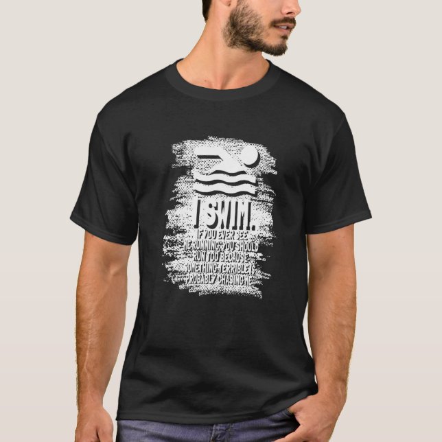 SWIMMER I darunter Run and if you see me running s T-Shirt (Vorderseite)