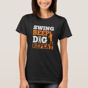 Swing Beep Dig Wiederholung Metal Detector Treasur T-Shirt