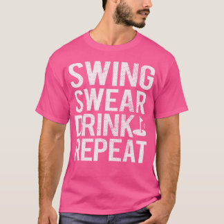 Swing r Drink Wiederholen Funny Golf T-Shirt