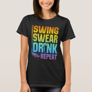 Swing Schwören Trinken Wiederholen - Lustiger Golf T-Shirt