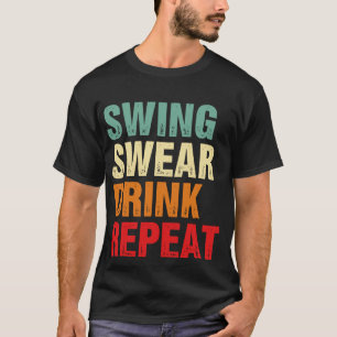 Swing Swear Drink Wiederholen Funny Golf T-Shirt