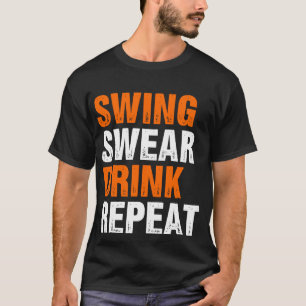Swing Swear Drink Wiederholen Funny Golf T-Shirt