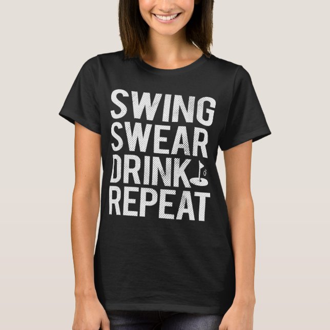 Swing Swear Drink Wiederholen Funny Golf Vater T-Shirt (Vorderseite)