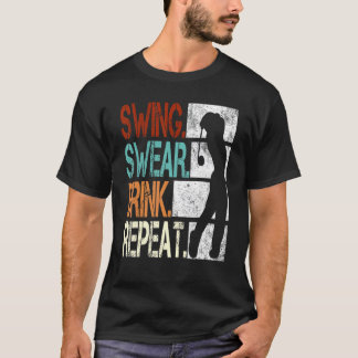 Swing Swear Drink Wiederholen Golf 1 T-Shirt