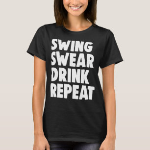 Swing Swear Drink Wiederholung Player Frauen Golf T-Shirt