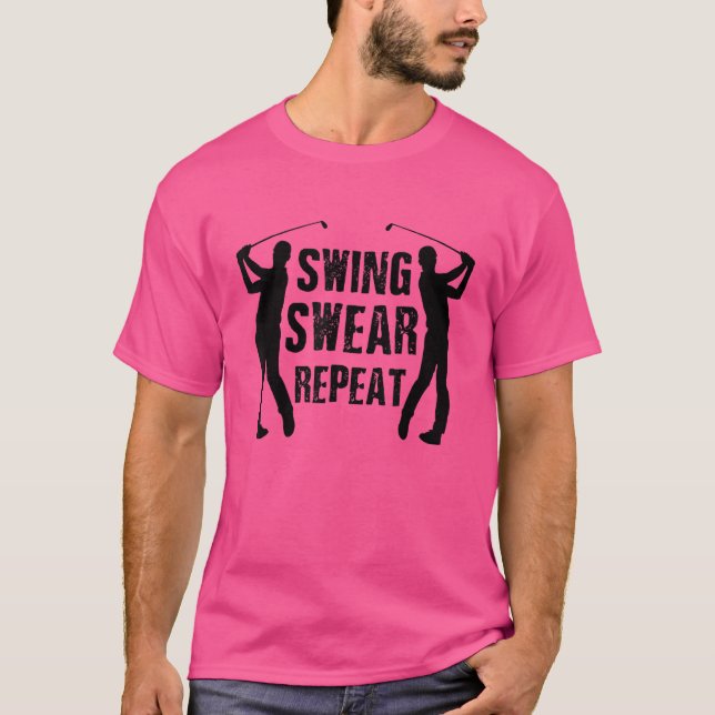 Swing Swear Repeat Golf Player Golfing Driver Putt T-Shirt (Vorderseite)