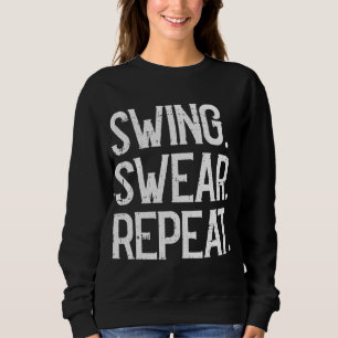 Swing Swear Wiederholung Golf Player Golfsport Lie Sweatshirt