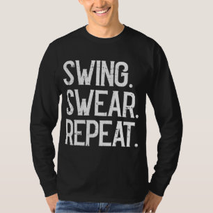 Swing Swear Wiederholung Golf Player Golfsport Lie T-Shirt