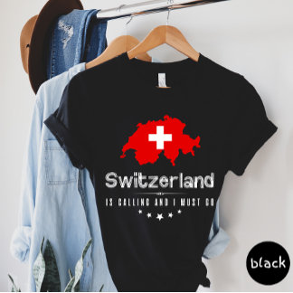 Switzerland Is Calling And I Must Go T-shirt