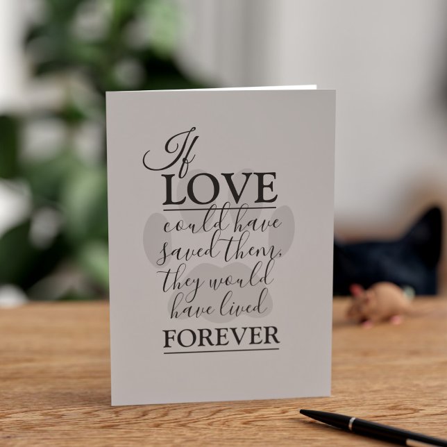 Sympathy-Karte für Haustiere Karte (If love could have saved them, they would have lived forever)