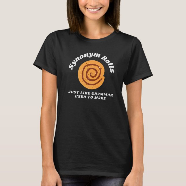 Synonym Rolls Just Like Grammar Used to Make  Engl T-Shirt (Vorderseite)