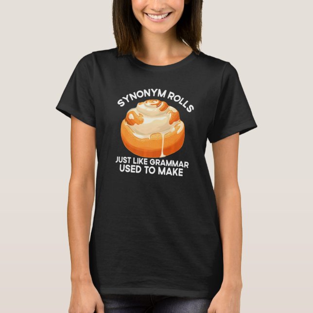 Synonym Rolls Just Like Grammar Used To Make  Engl T-Shirt (Vorderseite)