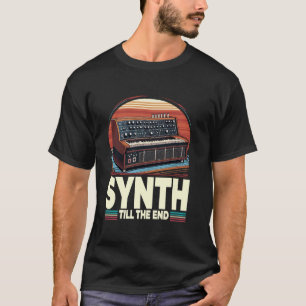 Synthesizer-Musiker Synth Bis Zum Ende T-Shirt