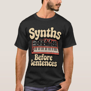 Synths Before Sentences Modulares Musikproduzent T-Shirt