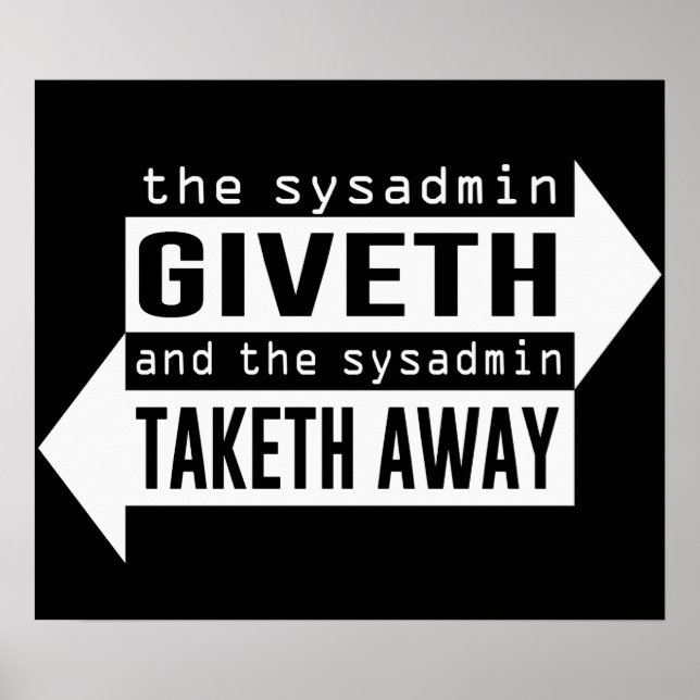 Sysadmin Giveth und Taketh Away Poster (Vorne)