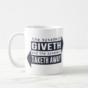 Sysadmin Giveth und Taketh weg Kaffeetasse