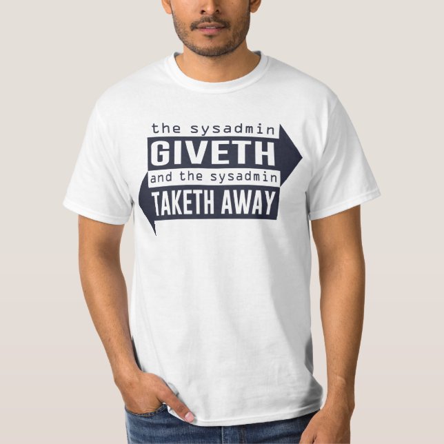 Sysadmin Giveth und Taketh weg T-Shirt (Vorderseite)