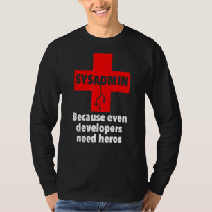 sysadmin, weil selbst Entwickler Helden benötigen  T-Shirt