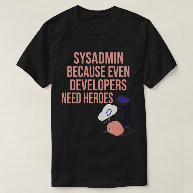 Sysadmin, weil selbst Entwickler Helden Funny brau T-Shirt (Design vorne)