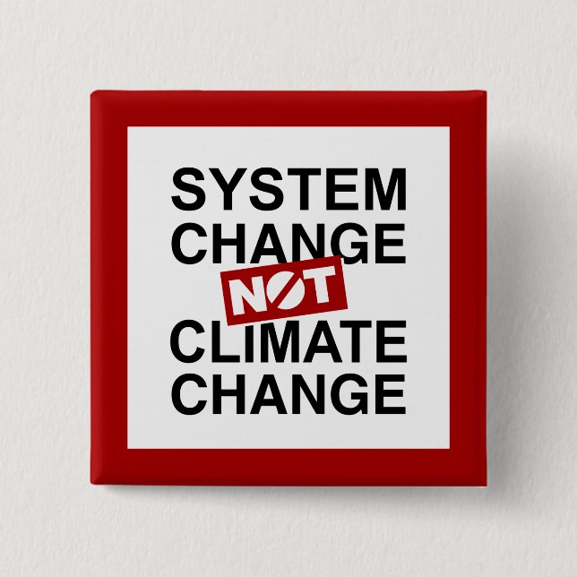 System Change Not Climate Change Button (Vorderseite)