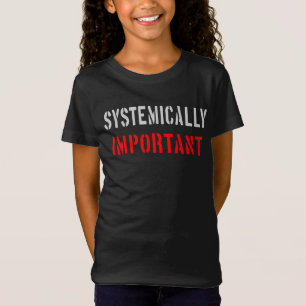 Systemisch wichtig T-Shirt