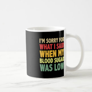 T1D Ich bedauere, was ich gesagt habe, als mein Bl Kaffeetasse