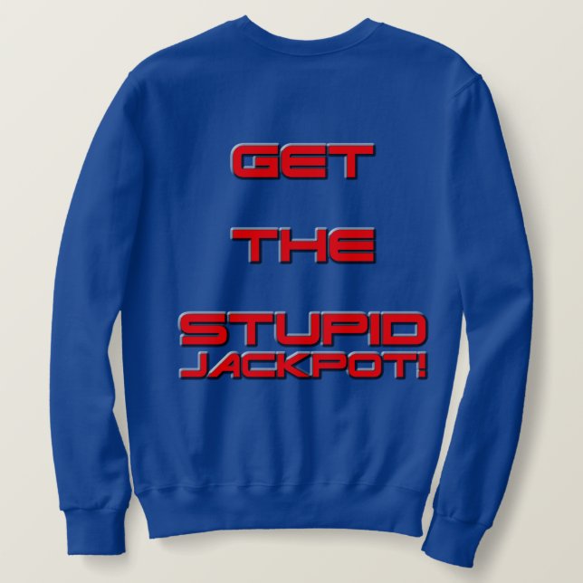 T3RMIN4TOR2 - Erhalten Sie den dummen Jackpot - Sweatshirt (Design Rückseite)