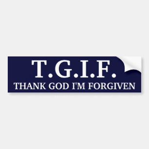 T.G.I.F., DANKEN GOTT, den ich VERZIEHEN werde Autoaufkleber