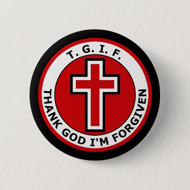 T.G.I.F. THANK GOD werde ich VERZIEHEN Button (Vorderseite)