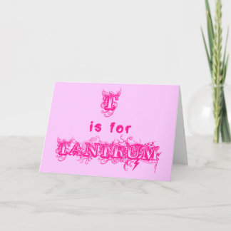 T is for Tantrum Funny Greeting Card Karte