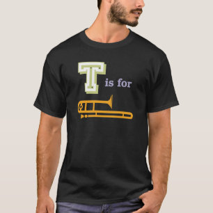 T ist für Trombone T-Shirt