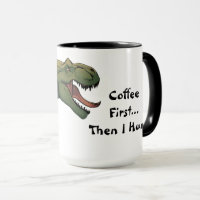 T-Rex Dinosaur Kaffee zuerst dann jagen ich