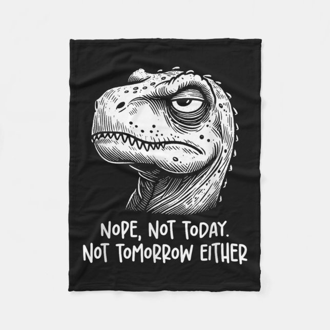 T-rex Dinosaur Nope Not Today Not Tomorrow Either, Fleecedecke (Vorderseite)