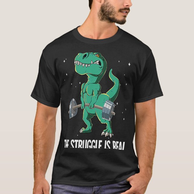 T rex Gym Weight Training The Struggle Is Real T-Shirt (Vorderseite)