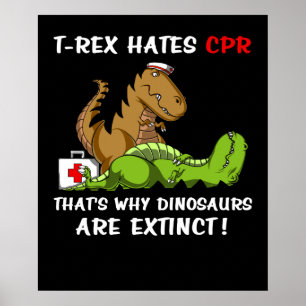 T-Rex hasst CPR, weshalb Dinosaurier ausgestorben Poster