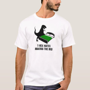 T-Rex hasst das Bett machen T-Shirt