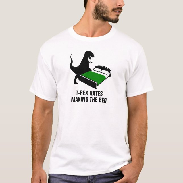 T-Rex hasst das Bett machen T-Shirt (Vorderseite)