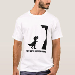 T-Rex hasst Klettern T-Shirt
