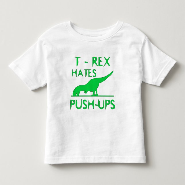 T REX HASST PUSHUPS lustigen Dino-Entwurf Kleinkind T-shirt (Vorderseite)