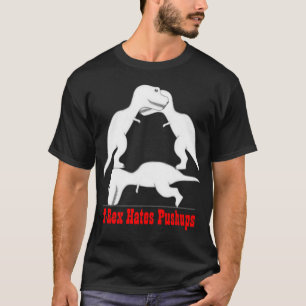 T-rex hasst Pushups T-Shirt