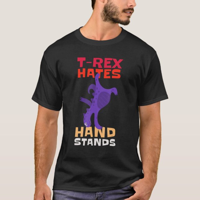 T-Rex Hates Hand Stands Dinosaur T-Rex T-Shirt (Vorderseite)