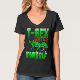 T Rex Hates Minigolf Mini Golf T-Shirt