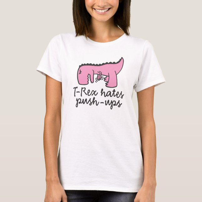 T-Rex hates push ups girl T-Shirt (Vorderseite)