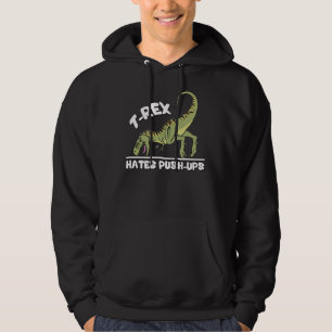 T-Rex Hates Push-Ups Hoodie